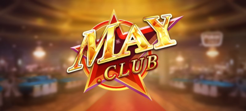 May Club – Game bài đổi thưởng hấp dẫn – Tải Mayclub 2023